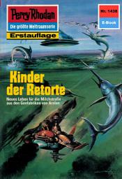 Icon image Perry Rhodan 1438: Kinder der Retorte: Perry Rhodan-Zyklus "Die Cantaro"
