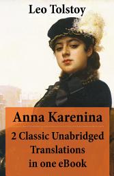 Icon image Anna Karenina - 2 Classic Unabridged Translations in one eBook (Garnett and Maude translations)