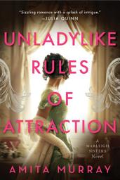 Icon image Unladylike Rules of Attraction: A Marleigh Sisters Novel