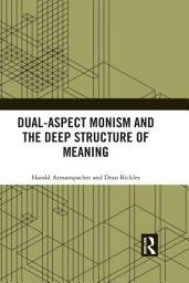 Icon image Dual-Aspect Monism and the Deep Structure of Meaning