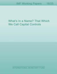 Icon image What’s In a Name? That Which We Call Capital Controls