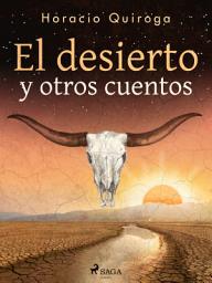 Icon image El desierto y otros cuentos