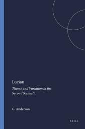 Icon image Lucian: Theme and Variation in the Second Sophistic