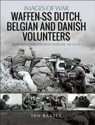 Icon image Waffen-SS Dutch, Belgian, and Danish Volunteers: Rare Photographs from Wartime Archives