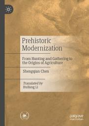 Icon image Prehistoric Modernization: From Hunting and Gathering to the Origins of Agriculture