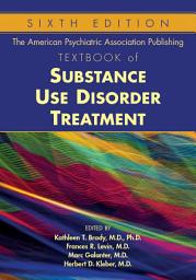 Icon image The American Psychiatric Association Publishing Textbook of Substance Use Disorder Treatment: Edition 6