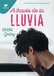 Icon image A través de la lluvia (edición revisada por la autora) (Trilogía Hermanos Hidalgo 3)