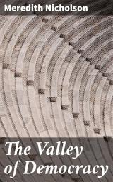 Icon image The Valley of Democracy: Exploring Politics, Power, and Patriotism in 20th Century America