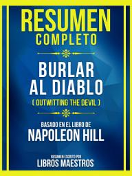 Icon image Resumen Completo - Burlar Al Diablo (Outwitting The Devil) - Basado En El Libro De Napoleon Hill