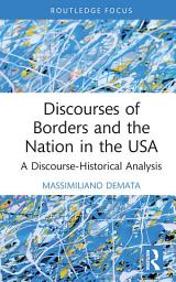 Icon image Discourses of Borders and the Nation in the USA: A Discourse-Historical Analysis