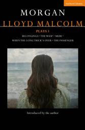 Icon image Morgan Lloyd Malcolm: Plays 1: Belongings; The Wasp; Mum; When the Long Trick's Over; The Passenger