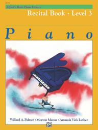 Icon image Alfred's Basic Piano Library - Recital Book 3: Learn to Play with this Esteemed Piano Method