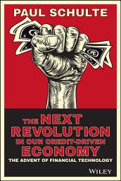 Icon image The Next Revolution in our Credit-Driven Economy: The Advent of Financial Technology