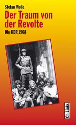 Icon image Der Traum von der Revolte: Die DDR 1968