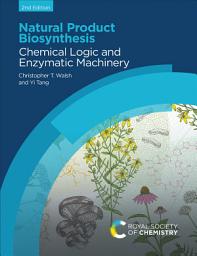 Icon image Natural Product Biosynthesis: Chemical Logic and Enzymatic Machinery, Edition 2