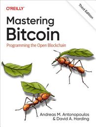 Icon image Mastering Bitcoin: Programming the Open Blockchain, Edition 3