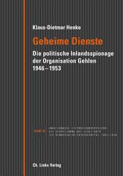 Icon image Geheime Dienste: Die politische Inlandsspionage der Organisation Gehlen 1946–1953