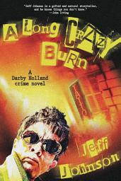 Icon image A Long Crazy Burn: A Darby Holland Crime Novel