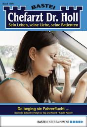 Icon image Chefarzt Dr. Holl 1786: Da beging sie Fahrerflucht ...