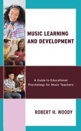 Icon image Music Learning and Development: A Guide to Educational Psychology for Music Teachers