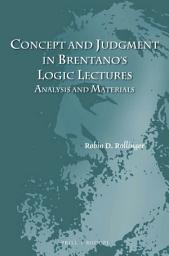 Icon image Concept and Judgment in Brentano's Logic Lectures: Analysis and Materials