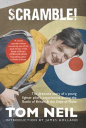 Icon image Scramble: The Dramatic Story of a Young Fighter Pilot's Experiences During the Battle of Britain and the Siege of Malta