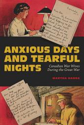 Icon image Anxious Days and Tearful Nights: Canadian War Wives During the Great War, Edition 2