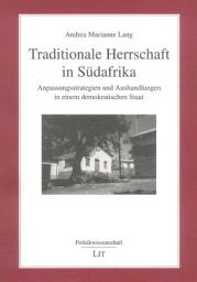 Icon image Traditionale Herrschaft in Südafrika: Anpassungsstrategien und Aushandlungen in einem demokratischen Staat