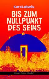 Icon image Bis zum Nullpunkt des Seins (Science-Fiction-Klassiker): Geschichte aus dem Jahre 2371