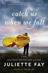Icon image Catch Us When We Fall: A Novel
