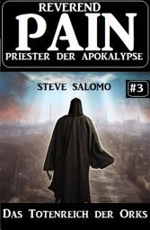 Icon image Das Totenreich der Orks: Reverend Pain 3: Priester der Apokalypse