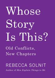 Icon image Whose Story Is This?: Old Conflicts, New Chapters