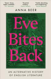Icon image Eve Bites Back: An Alternative History of English Literature