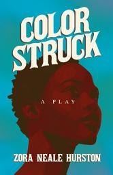 Icon image Color Struck - A Play: Including the Introductory Essay 'A Brief History of the Harlem Renaissance'