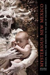Icon image Mysterious New Mexico: Miracles, Magic, and Monsters in the Land of Enchantment
