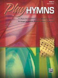 Icon image Play Hymns, Book 4: 11 Intermediate Piano Arrangements of Traditional Favorites