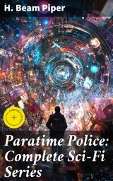 Icon image Paratime Police: Complete Sci-Fi Series: Enriched edition. Police Operation, He Walked Around the Horses, Last Enemy, Temple Trouble, Genesis, Time Crime, Lord Kalvan of Otherwhen & Down Styphon