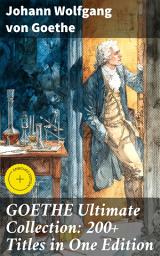 Icon image GOETHE Ultimate Collection: 200+ Titles in One Edition: Enriched edition. Novels, Tales, Plays, Essays, Autobiography and Letters: Wilhelm Meister, Faust, Sorcerer's Apprentice, Italian Journey...