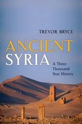 Icon image Ancient Syria: A Three Thousand Year History