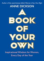 Icon image A Book of Your Own: Inspirational Wisdom for Women, Every Day of the Year