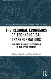Icon image The Regional Economics of Technological Transformations: Industry 4.0 and Servitisation in European Regions