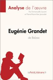 Icon image Eugénie Grandet d'Honoré de Balzac (Analyse de l'oeuvre): Analyse complète et résumé détaillé de l'oeuvre