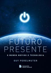 Icon image Futuro presente: O mundo movido à tecnologia
