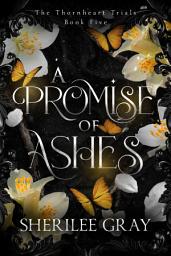 Icon image A Promise of Ashes (The Thornheart Trials, Book #5)