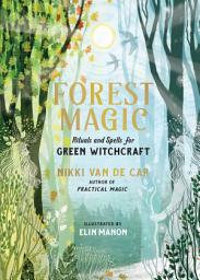Icon image Forest Magic: Rituals and Spells for Green Witchcraft