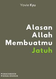 Icon image Snackbook: Alasan Allah Membuatmu Jatuh
