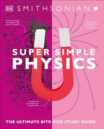 Icon image Super Simple Physics: The Ultimate Bitesize Study Guide