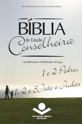 Icon image Bíblia de Estudo Conselheira – 1 e 2Pedro, 1, 2 e 3João e Judas: Acolhimento • Reflexão • Graça