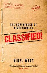 Icon image Classified!: The Adventures of a Molehunter