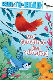 Icon image Bird Singing, Bird Winging: Ready-to-Read Pre-Level 1